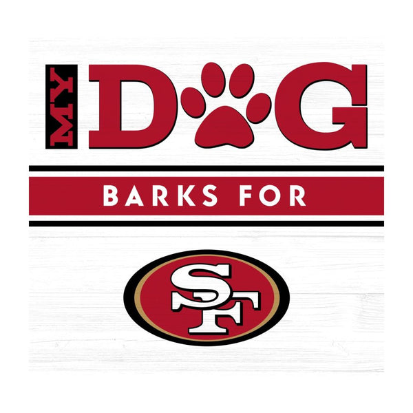 San Francisco 49ers 10 inch My Dog Barks Wood Wall Art